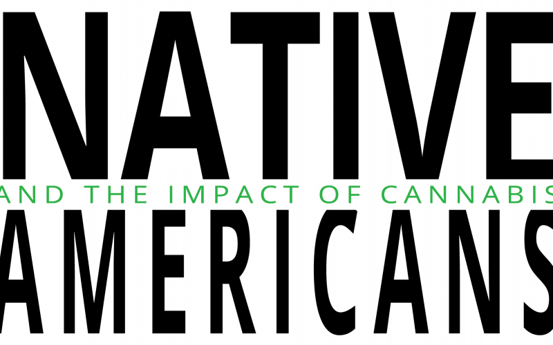 Indigenous Insight, Native Americans and the impact of Cannabis 